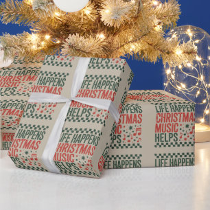Life Happens Christmas Music Helps Funny Retro Wrapping Paper