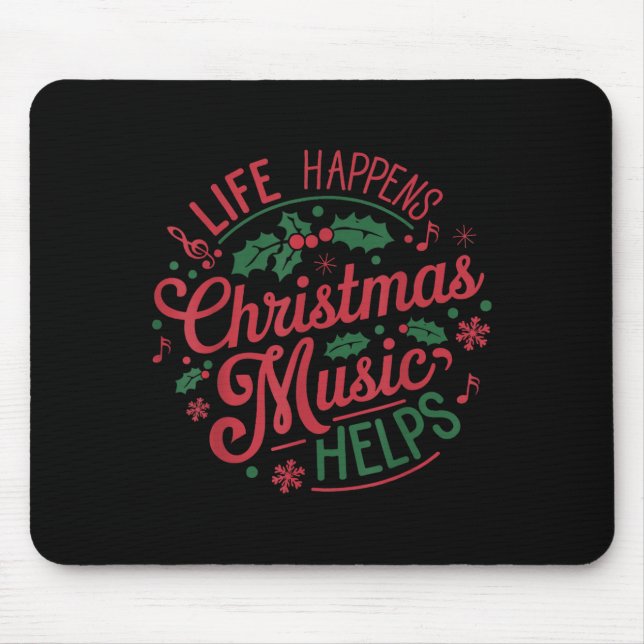 Life Happens Christmas Music Helps  Mouse Mat (Front)