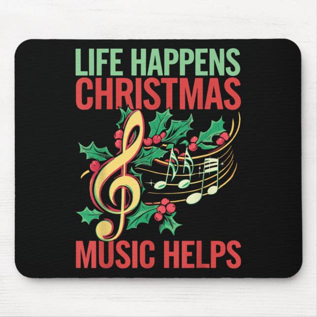 Life Happens Christmas Music Helps  Mouse Mat (Front)