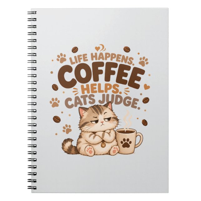 Life Happens Coffee Helps Cats Judge Notebook (Front)