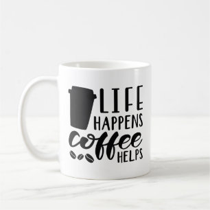 Life Happens Coffee Helps Coffee Mug