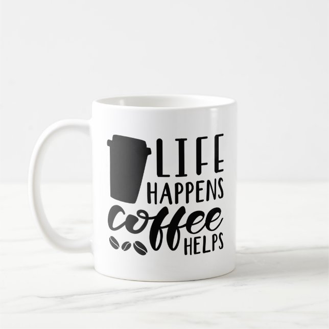 Life Happens Coffee Helps Coffee Mug (Left)