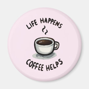 Life Happens, Coffee Helps - For Coffee Lover Magnet