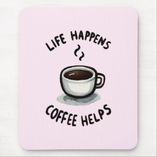 Life Happens, Coffee Helps - For Coffee Lover Mouse Mat