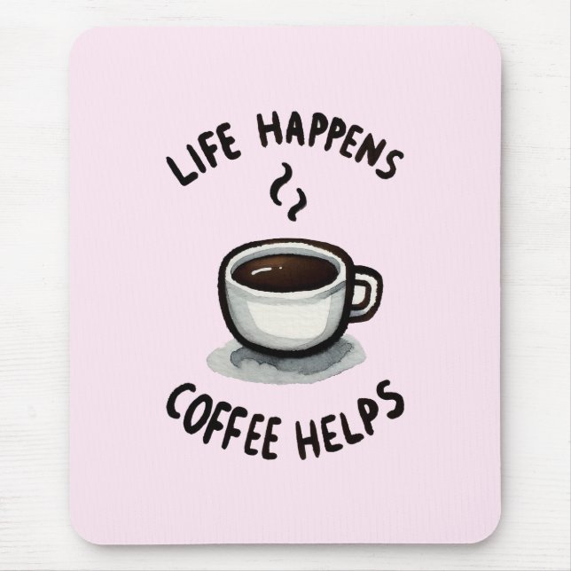 Life Happens, Coffee Helps - For Coffee Lover Mouse Mat (Front)
