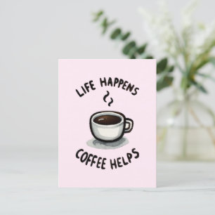 Life Happens, Coffee Helps - For Coffee Lover Postcard