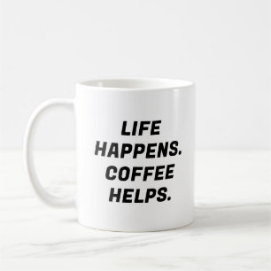 Life Happens. Coffee Helps. Funny Typography Mug