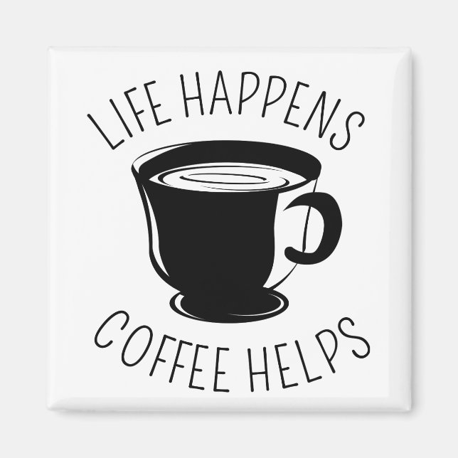 Life Happens, Coffee Helps Graphic Magnet (Front)