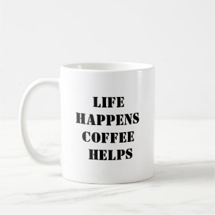 Life Happens Coffee Helps - Motivational Coffee Mu Mug