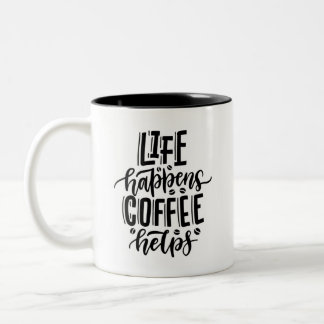 Life Happens Coffee Helps Motivational Quote Mug