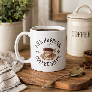 Life Happens, Coffee Helps Mug