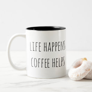 Life Happens Coffee Helps Mug
