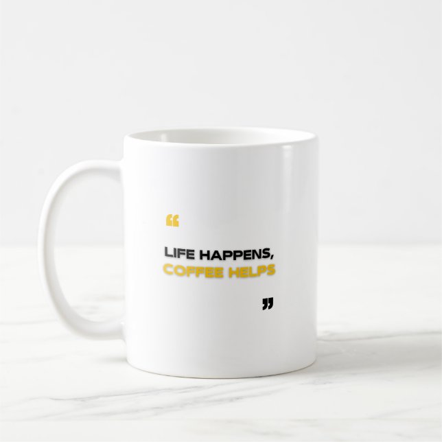 Life happens, coffee helps mug (Left)