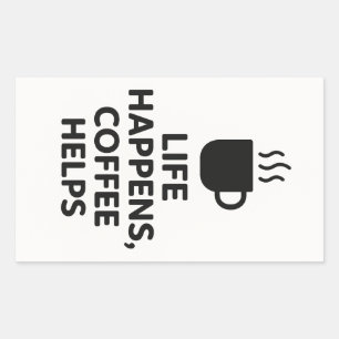 Life Happens, Coffee Helps sticker