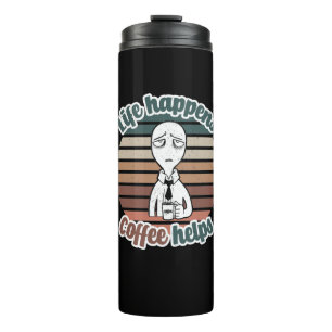 Life happens coffee helps The best coffee gift Thermal Tumbler