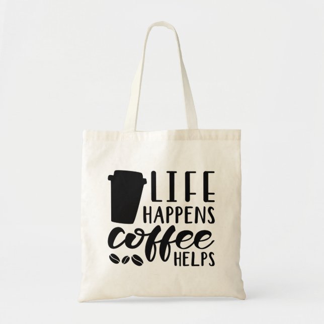 Life Happens Coffee Helps Tote Bag (Front)