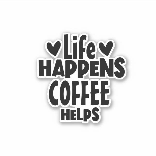 Life Happens, Coffee Helps - typography Quote (Front)