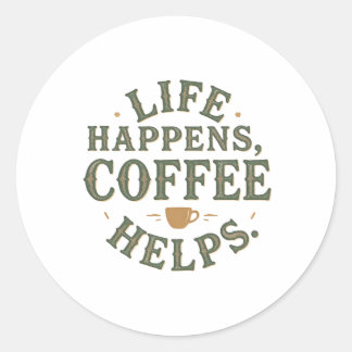 Life Happens Coffee Helps Vintage Quote Design Classic Round Sticker