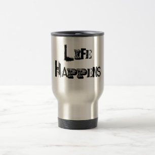 "Life Happens" Cup
