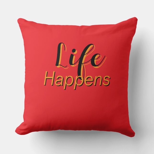 Life Happens Cushion (Front)