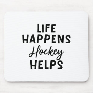 Life Happens Hockey Helps _5 Mouse Mat