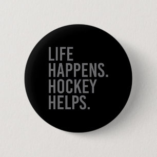 Life Happens Hockey Helps 6 Cm Round Badge