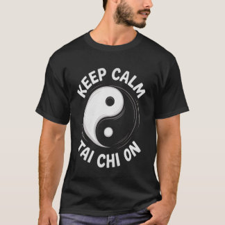 Life Happens Keep Calm Tai Chi On Martial Arts Yin T-Shirt