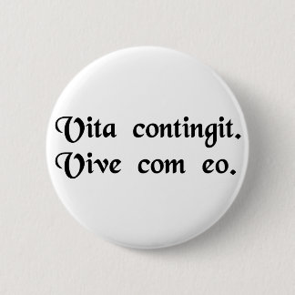 Life happens. Live with it. 6 Cm Round Badge