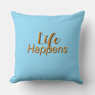 Life Happens Lt Blue Cushion