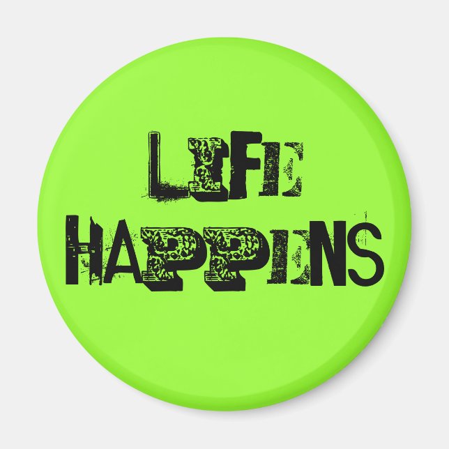 Life Happens Magnet (Front)