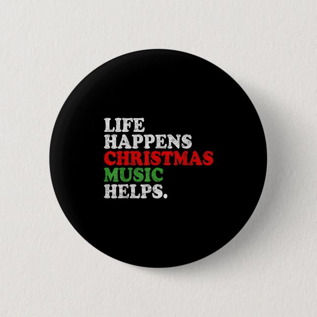 Life Happens Music Helps Funny Christmas Funny Men 6 Cm Round Badge (Front)