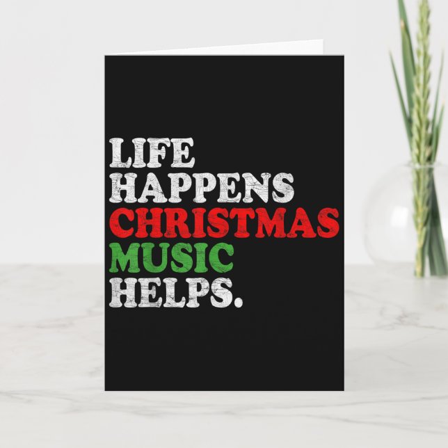 Life Happens Music Helps Funny Christmas Funny Men Card (Front)