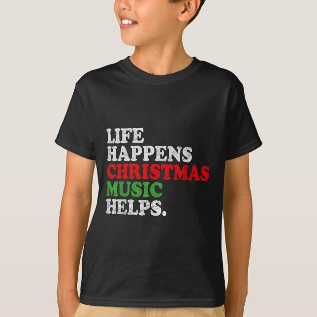 Life Happens Music Helps Funny Christmas Funny Men T-Shirt (Front)