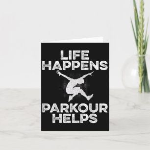 Life Happens Parkour Helps - Traceur Freerunner Fr Card