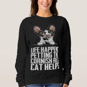 Life happens petting the cornish rex cat helps sweatshirt