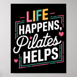 Life Happens Pilates Helps Funny Motivational Sayi Poster