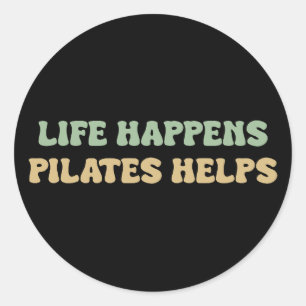 Life happens pilates helps   Workout Motivation Classic Round Sticker