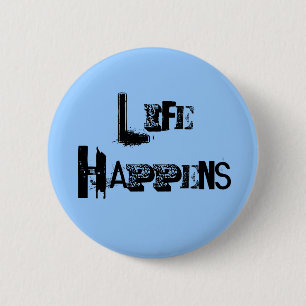"Life Happens" Pin