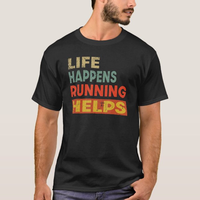 Life Happens Running Helps Running T-Shirt (Front)