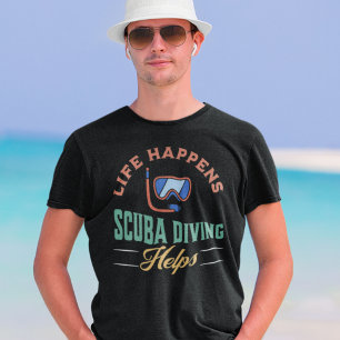 Life Happens Scuba Diving Helps T-Shirt