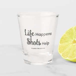 Life Happens Shots Help Personalised Shot Glass