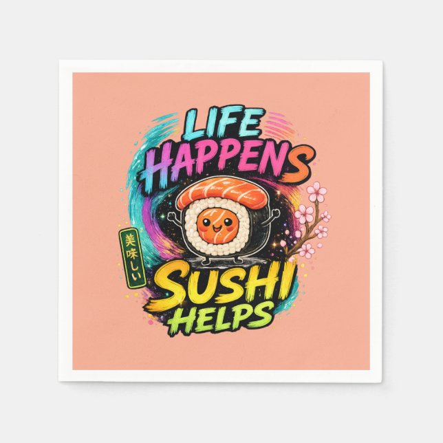 Life happens Sushi helps Napkin (Front)