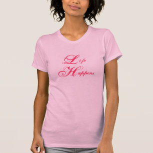 Life Happens T-Shirt