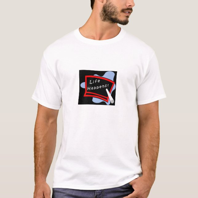 Life Happens T-Shirt (Front)