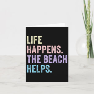 Life Happens The Beach Helps Funny Humour Saying Card