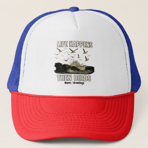 Life Happens Then Birds Funny Seagull Quote Nature Trucker Hat