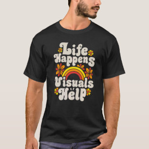 Life Happens Visuals Help Retro Special Education  T-Shirt