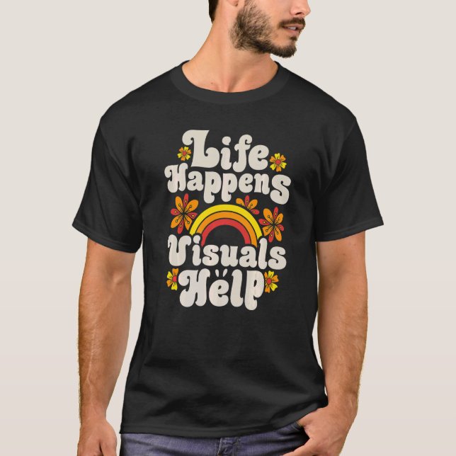 Life Happens Visuals Help Retro Special Education  T-Shirt (Front)