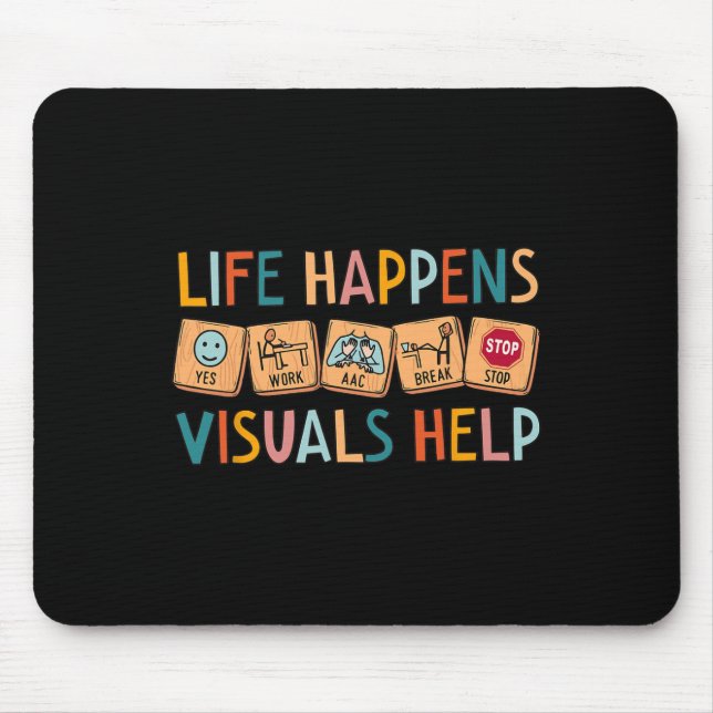 Life Happens Visuals Help Special Education Teache Mouse Mat (Front)