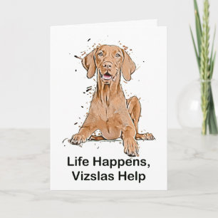 Life Happens Vizslas Help Cartoon Card
